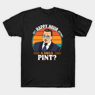 Isn't Happy Hour Anytime. Mega Pint T-Shirt